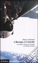 L'Europa e il mondo. La politica estera, di sicurezza e di difesa europea libro