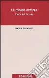 La strada stretta. Storia del Forteto libro