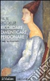 Ricordare, dimenticare, perdonare. L'enigma del passato libro