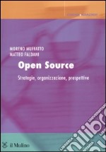 Open source. Strategie, organizzazione, prospettive libro