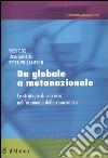 Da globale a metanazionale. Le strategie di successo nell'economia della conoscenza libro