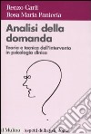 Analisi della domanda. Teoria e intervento in psicologia clinica libro di Carli Renzo Paniccia Rosa Maria