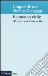 Economia civile. Efficienza, equità, felicità pubblica libro