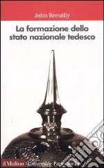 La formazione dello stato nazionale tedesco (1800-1871) libro