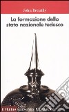 La formazione dello stato nazionale tedesco (1800-1871) libro