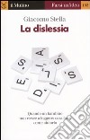 La dislessia. Quando un bambino non riesce a leggere libro