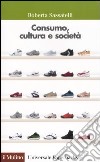 Consumo, cultura e società libro