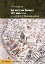 La nuova forma del mondo. La nascita della civiltà europea medievale libro