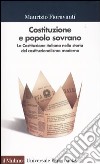 Costituzione e popolo sovrano. La Costituzione italiana nella storia del costituzionalismo moderno libro
