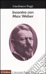 Incontro con Max Weber libro