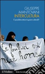 Intercultura. E possibile evitare le guerre culturali? libro