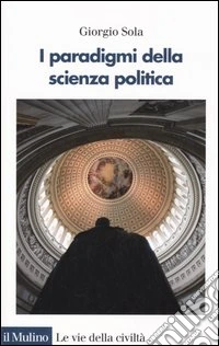 I paradigmi della scienza politica libro