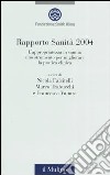 Rapporto sanità 2004. L'appropriatezza in sanità: uno strumento per migliorare la pratica clinica libro