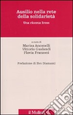 Ausilio nella rete della solidarietà. Una ricerca Iress libro