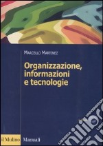 Organizzazione, informazioni e tecnologie libro