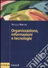 Organizzazione, informazioni e tecnologie libro di Martinez Marcello