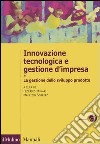 Innovazione tecnologica e gestione d'impresa. Vol. 1: La gestione dello sviluppo prodotto libro