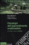 Psicologia dell'apprendimento multimediale. E-learning e nuove tecnologie libro di Mammarella Nicola Cornoldi Cesare Pazzaglia Francesca
