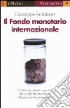 Il Fondo monetario internazionale libro di Schlitzer Giuseppe