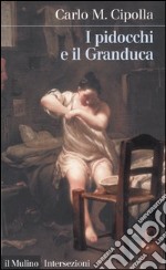 I pidocchi e il Granduca. Crisi economica e problemi sanitari nella Firenze del '600 libro