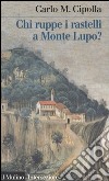 Chi ruppe i rastelli a Monte Lupo? libro