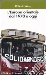 L'Europa orientale dal 1970 a oggi