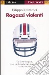 Ragazzi violenti. Cosa c'è dietro la loro maschera e come aiutarli libro