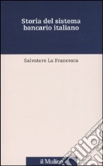 Storia del sistema bancario italiano libro