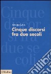 Cinque discorsi tra due secoli libro