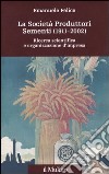 La società produttori sementi (1911-2002). Ricerca scientifica e organizzazione d'impresa libro