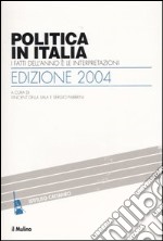 Politica in Italia. I fatti dell'anno e le interpretazioni (2004) libro