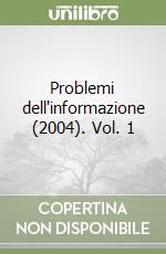 Problemi dell'informazione (2004). Vol. 1 libro
