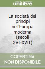 La società dei principi nell'Europa moderna (secoli XVI-XVII)