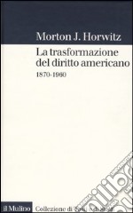 La trasformazione del diritto americano. 1870-1960 libro