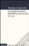 La trasformazione del diritto americano. 1870-1960 libro