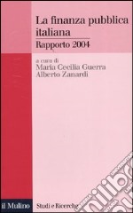 La finanza pubblica italiana. Rapporto 2004 libro