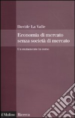 Economia di mercato senza società di mercato. Un mutamento in corso libro