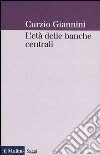 L'età delle banche centrali. Forme e governo della moneta fiduciaria in una prospettiva istituzionalista libro