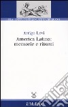 America latina: memorie e ritorni libro di Levi Arrigo