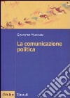 La comunicazione politica libro di Mazzoleni Gianpietro