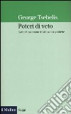 Poteri di veto. Come funzionano le istituzioni politiche libro