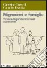 Migrazioni e famiglie. Percorsi, legami e interventi psicosociali libro