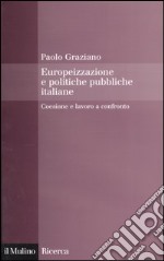 Europeizzazione delle politiche pubbliche italiane. Coesione e lavoro a confronto