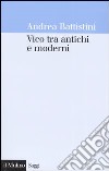 Vico tra antichi e moderni libro di Battistini Andrea
