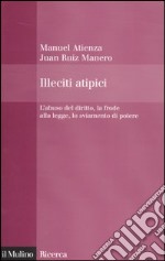 Illeciti atipici. L'abuso del diritto, la frode alla legge, lo sviamento di potere