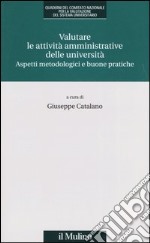 Valutare le attività amministrative delle università. Aspetti metodologici e buone pratiche