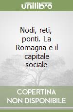 Nodi, reti, ponti. La Romagna e il capitale sociale libro