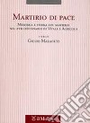 Martirio di pace. Memoria e storia del martirio nel XVII centenario di Vitale e Agricola libro