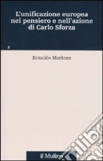 L'Unificazione europea nel pensiero e nell'azione di Carlo Sforza