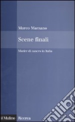 Scene finali. Morire di cancro in Italia libro